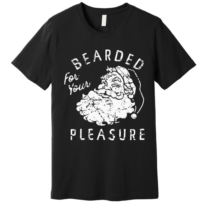 Bearded For Your Pleasure Funny Christmas Premium T-Shirt