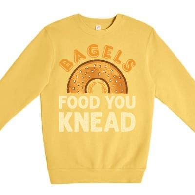 Bagels Food You Knead Funny Bagel Lover Bread Pun Cool Gift Premium Crewneck Sweatshirt