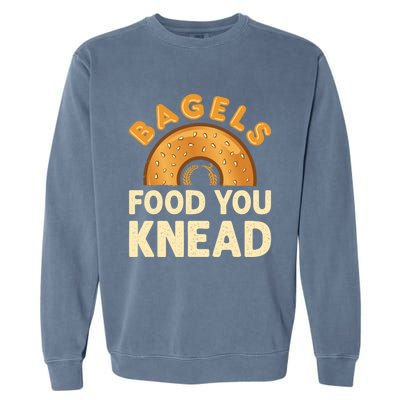 Bagels Food You Knead Funny Bagel Lover Bread Pun Cool Gift Garment-Dyed Sweatshirt