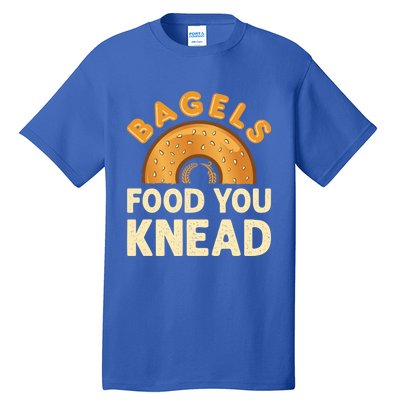 Bagels Food You Knead Funny Bagel Lover Bread Pun Cool Gift Tall T-Shirt