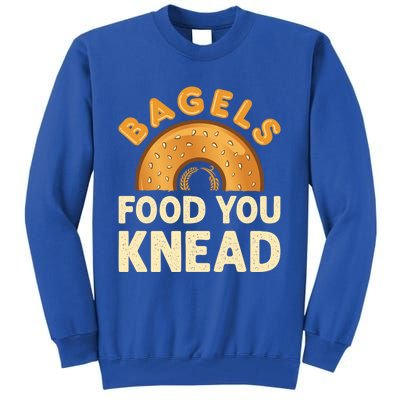 Bagels Food You Knead Funny Bagel Lover Bread Pun Cool Gift Tall Sweatshirt