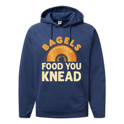 Bagels Food You Knead Funny Bagel Lover Bread Pun Cool Gift Performance Fleece Hoodie