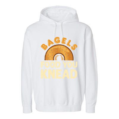 Bagels Food You Knead Funny Bagel Lover Bread Pun Cool Gift Garment-Dyed Fleece Hoodie