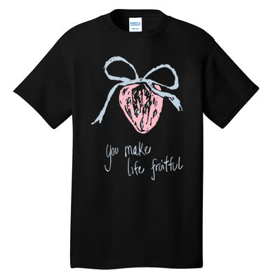 Berry Fruitful You Make Life Fruitful Tall T-Shirt