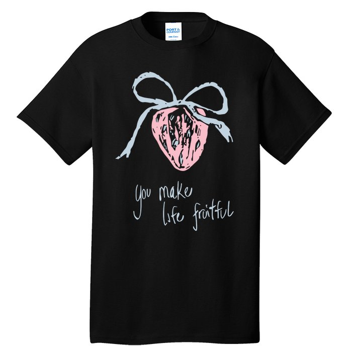 Berry Fruitful You Make Life Fruitful Tall T-Shirt