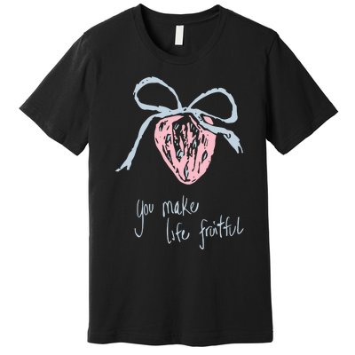 Berry Fruitful You Make Life Fruitful Premium T-Shirt