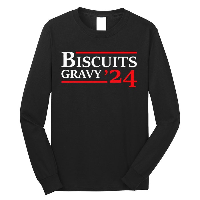 Biscuits Gravy 2024 Presidential Election Food Breakfast Long Sleeve Shirt