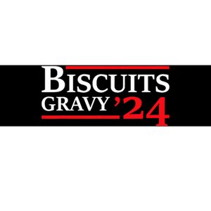 Biscuits Gravy 2024 Presidential Election Food Breakfast Bumper Sticker