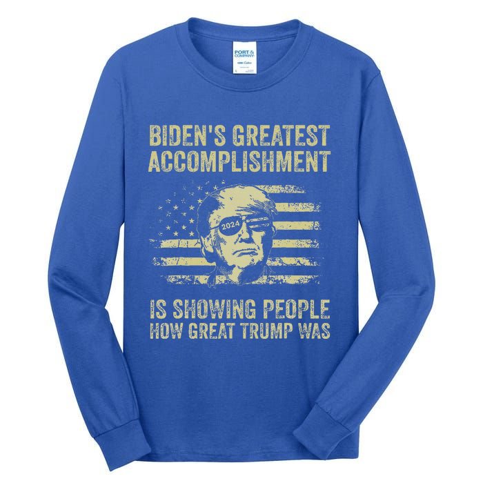 BidenS Greatest Accomplishment Is Showing Trump 2024 Tall Long Sleeve T-Shirt