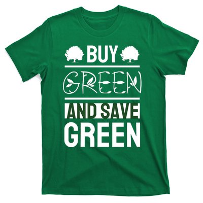 Buy Green And Save Green T-Shirt