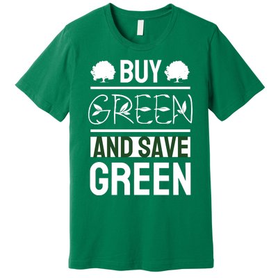 Buy Green And Save Green Premium T-Shirt