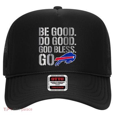 Be Good And Do Good God Bless Go .Png High Crown Mesh Back Trucker Hat
