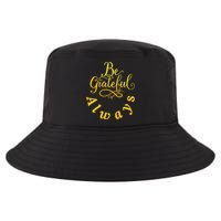 Be Grateful Always Meaningful Gift Cool Comfort Performance Bucket Hat