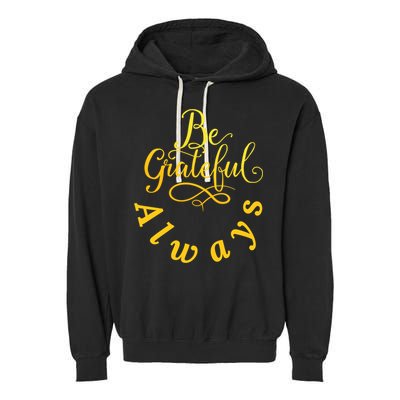 Be Grateful Always Meaningful Gift Garment-Dyed Fleece Hoodie