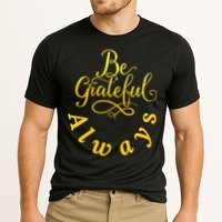 Be Grateful Always Meaningful Gift Cooling Performance Crew T-Shirt