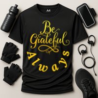 Be Grateful Always Meaningful Gift Cooling Performance Crew T-Shirt