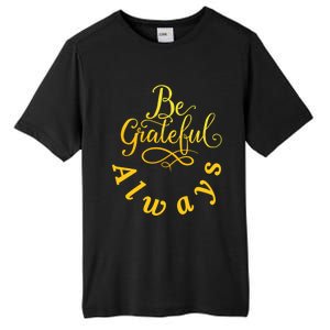 Be Grateful Always Meaningful Gift Tall Fusion ChromaSoft Performance T-Shirt