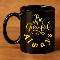 Be Grateful Always Meaningful Gift 11oz C Handle Ceramic Mug