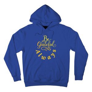 Be Grateful Always Meaningful Gift Hoodie