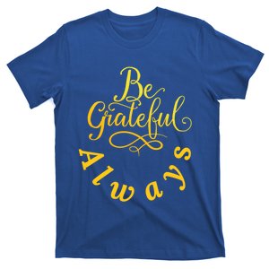 Be Grateful Always Meaningful Gift T-Shirt