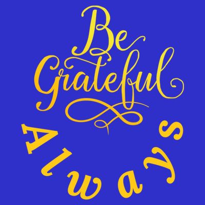 Be Grateful Always Meaningful Gift T-Shirt