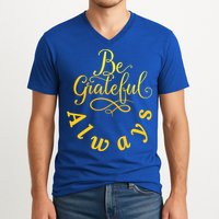 Be Grateful Always Meaningful Gift V-Neck T-Shirt