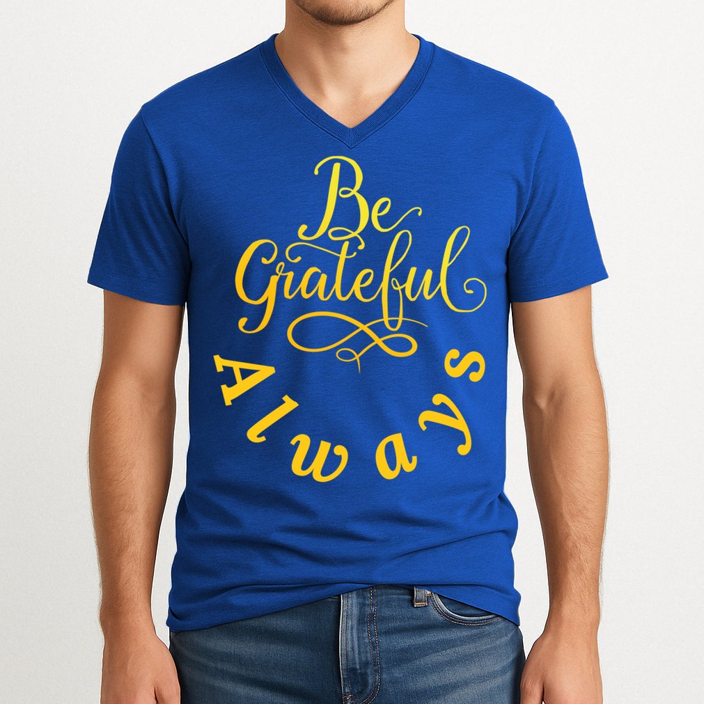 Be Grateful Always Meaningful Gift V-Neck T-Shirt