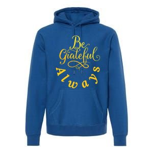 Be Grateful Always Meaningful Gift Premium Hoodie