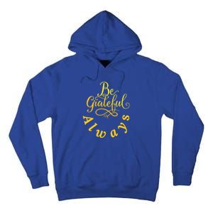 Be Grateful Always Meaningful Gift Tall Hoodie