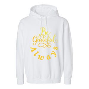 Be Grateful Always Meaningful Gift Garment-Dyed Fleece Hoodie