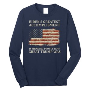 Bidens Greatest Accomplishment Is Showing People How Great Trump Was Usa Long Sleeve Shirt