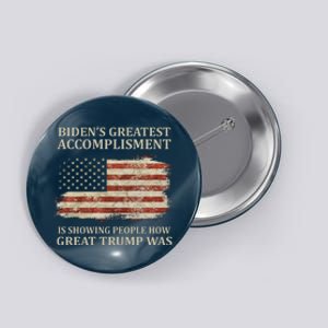 Bidens Greatest Accomplishment Is Showing People How Great Trump Was Usa Button