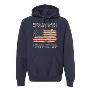 Bidens Greatest Accomplishment Is Showing People How Great Trump Was Usa Premium Hoodie