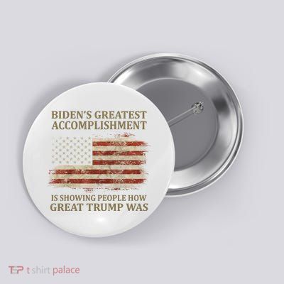 Bidens Greatest Accomplishment Is Showing People How Great Trump Was Usa Button