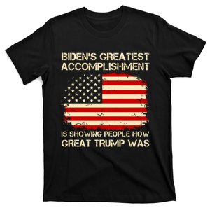 BidenS Greatest Accomplishment Is Showing People How Great Trump Was T-Shirt