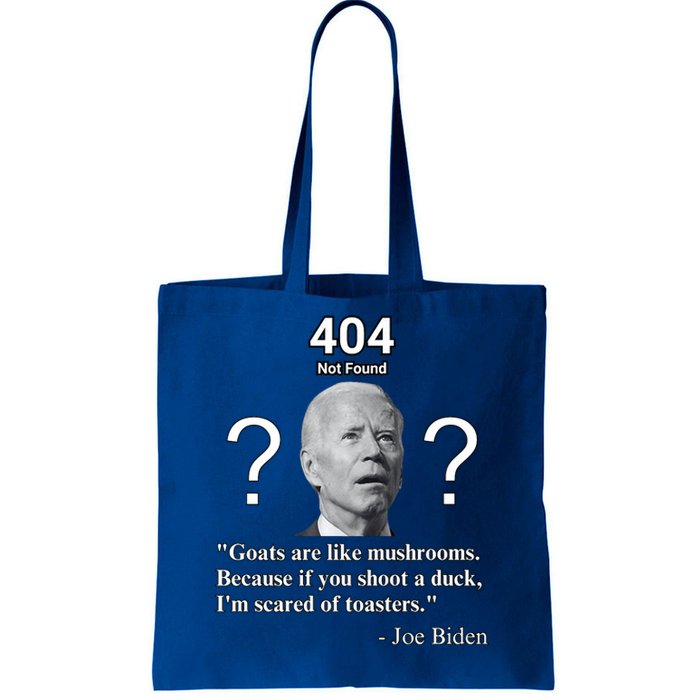 Biden Goats Are Like Mushrooms Because If You Shoot A Duck Tote Bag