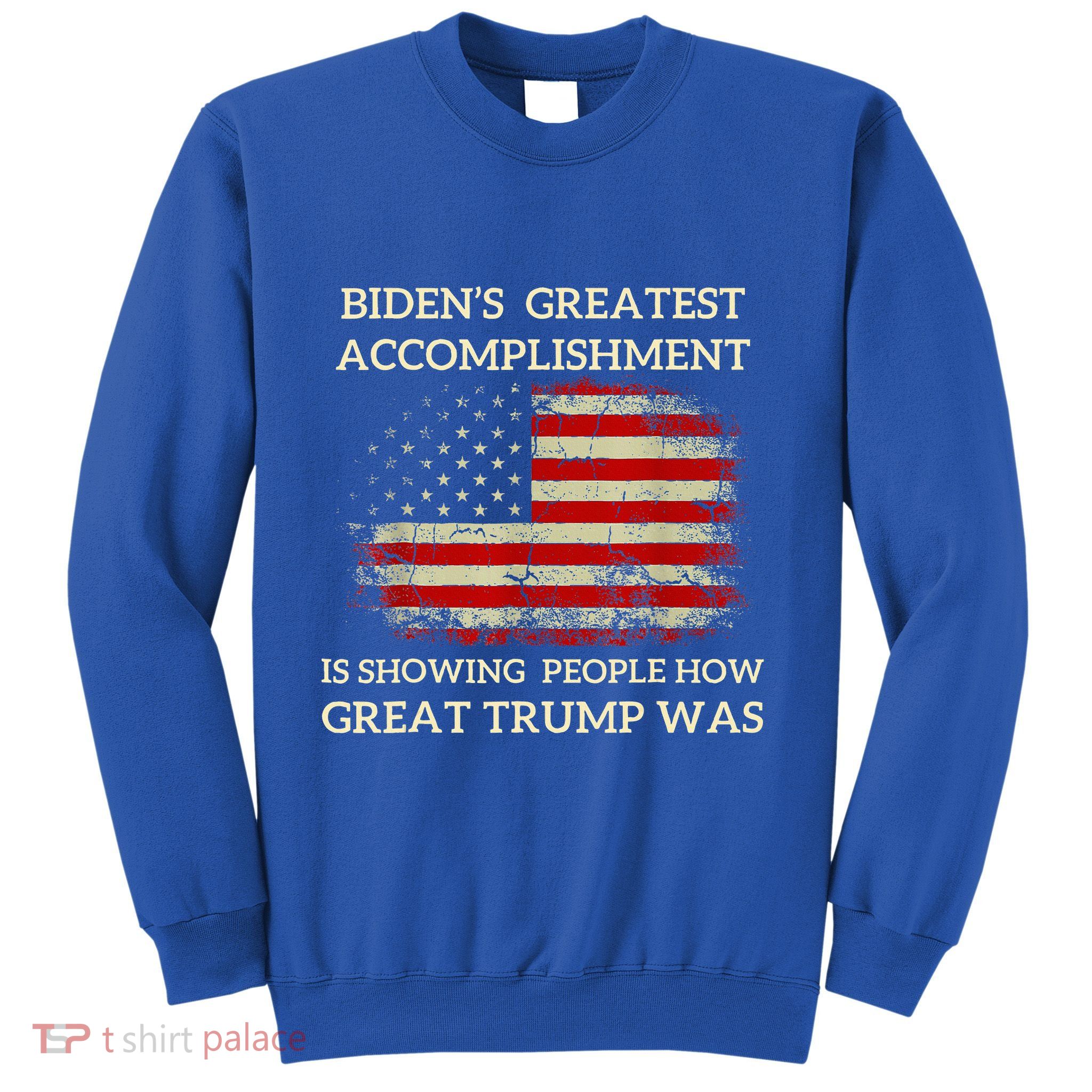 Bidens Greatest Accomplishment Is Showing Sweatshirt