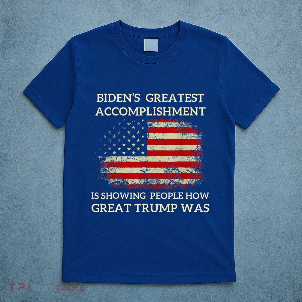Bidens Greatest Accomplishment Is Showing T-Shirt