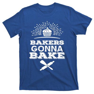 Bakers Gonna Bake Funny Baking Cake Lover Gift Funny Gift T-Shirt