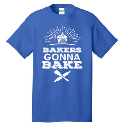 Bakers Gonna Bake Funny Baking Cake Lover Gift Funny Gift Tall T-Shirt