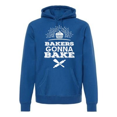 Bakers Gonna Bake Funny Baking Cake Lover Gift Funny Gift Premium Hoodie