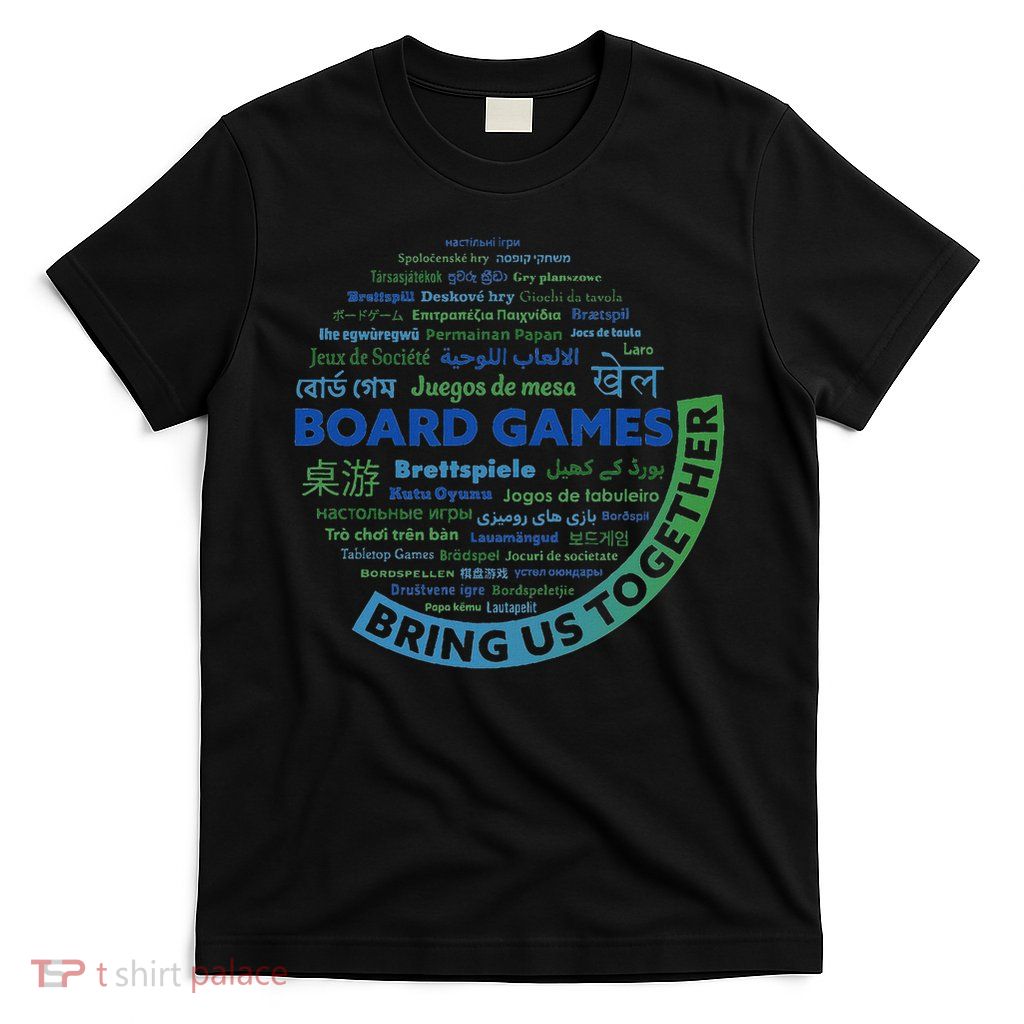 Board Games Bring Us Together T-Shirt