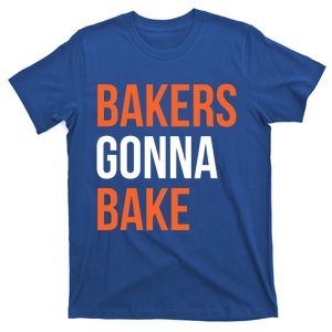 Bakers Gonna Bake Funny Cooking Quote Great Gift T-Shirt