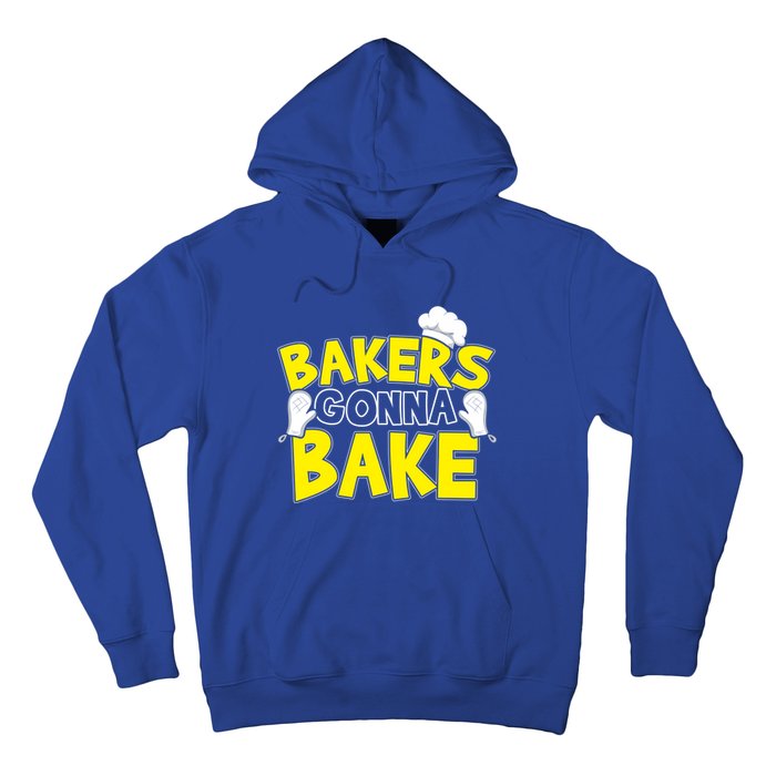 Bakers Gonna Bake Gift Baking Baker Gift Hoodie