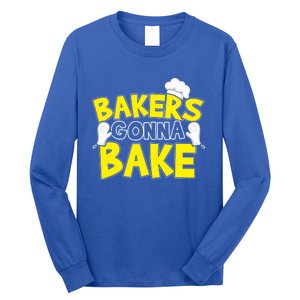 Bakers Gonna Bake Gift Baking Baker Gift Long Sleeve Shirt