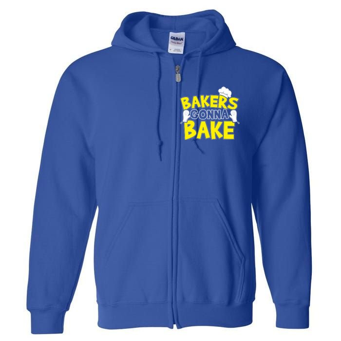 Bakers Gonna Bake Gift Baking Baker Gift Full Zip Hoodie