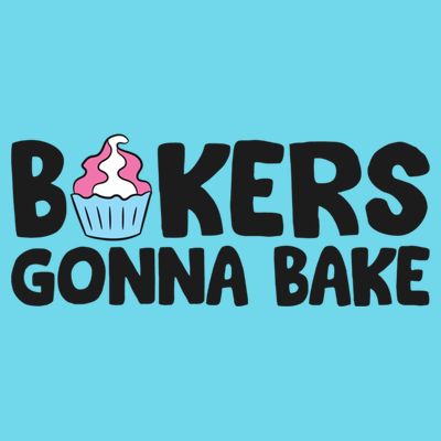Bakers Gonna Bake Kitchen Dessert Baking Cupcakes Gift T-Shirt