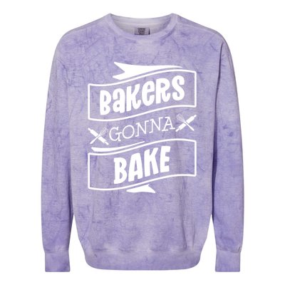 Bakers Gonna Bake Funny Baking Gift Simple Gift Colorblast Crewneck Sweatshirt