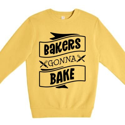 Bakers Gonna Bake Funny Baking Gift Simple Gift Premium Crewneck Sweatshirt