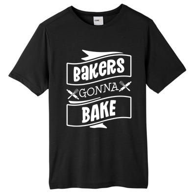 Bakers Gonna Bake Funny Baking Gift Simple Gift Tall Fusion ChromaSoft Performance T-Shirt